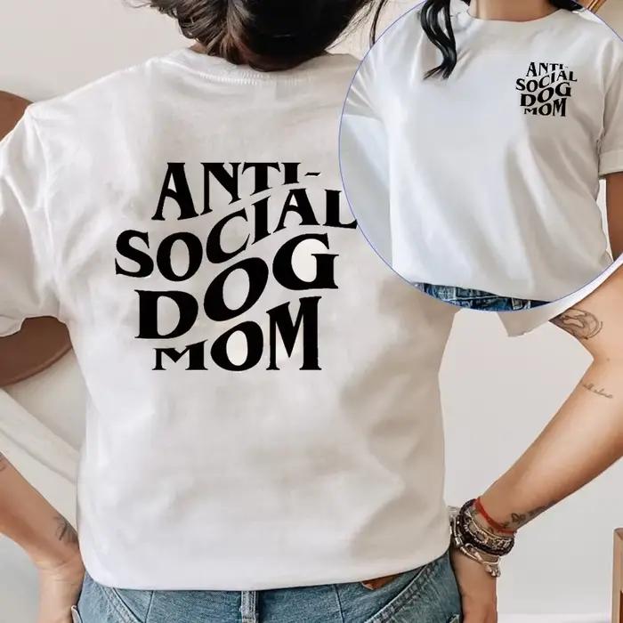 Anti-Social chien maman t-shirt femmes imprimer avant et arrière drôle graphique t-shirt chien maman