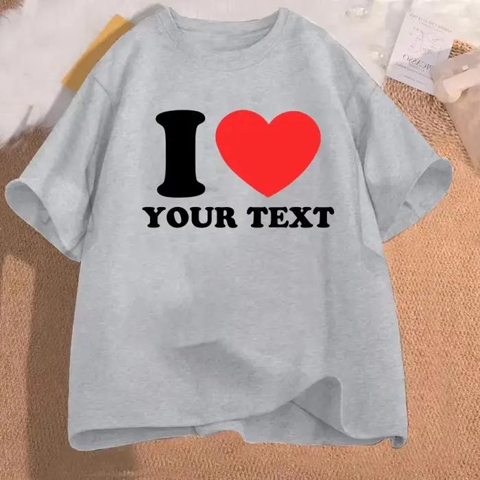 T-shirt pour femmes avec motif imprimé « I Love Your Text », tendance estivale, décontracté, oversiz