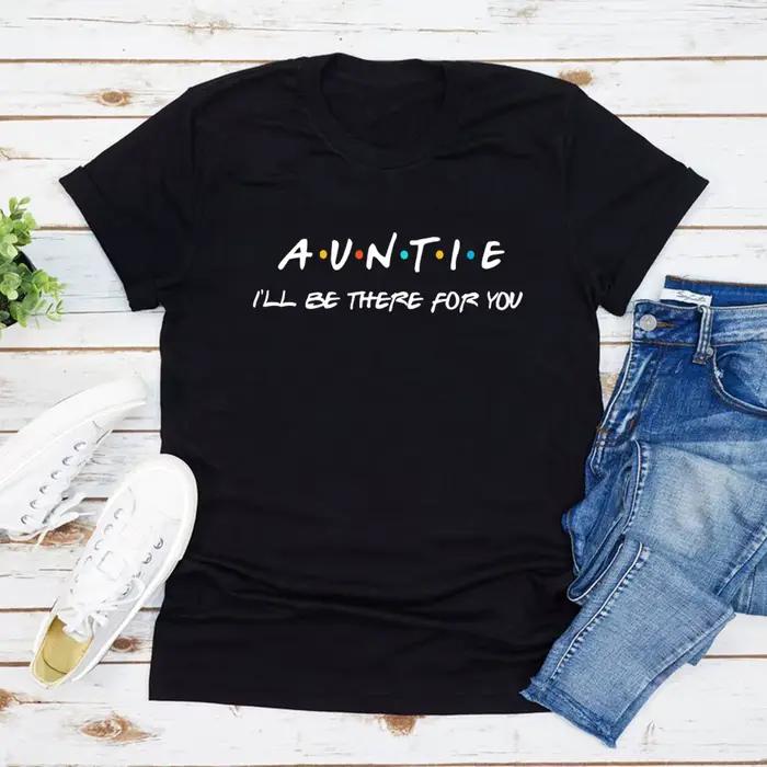 Tante je serai là pour vous T-Shirt drôle tante chemise tante cadeau à manches courtes femmes T-Shir