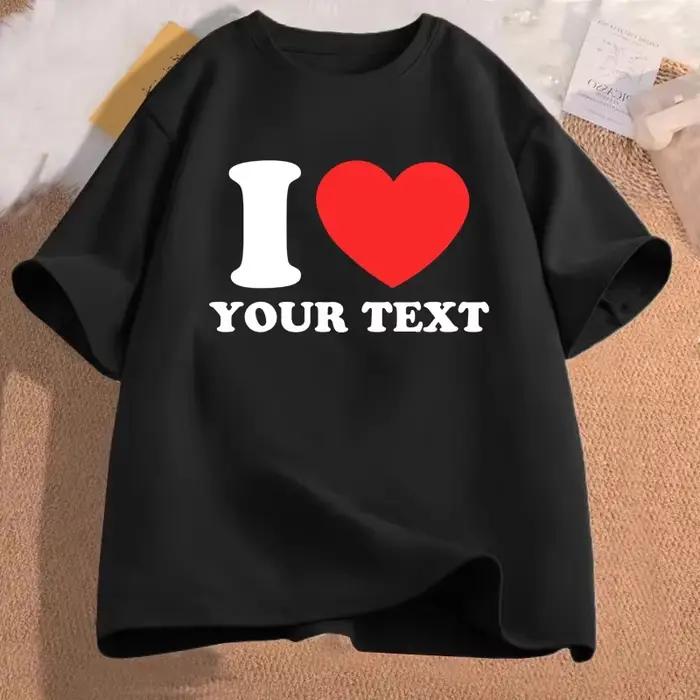T-shirt pour femmes avec motif imprimé « I Love Your Text »