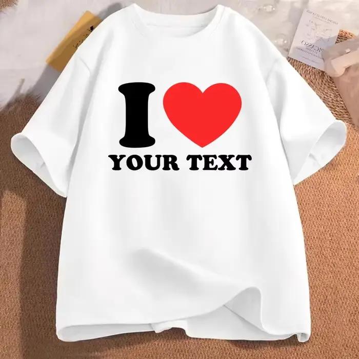 T-shirt pour femmes avec motif imprimé « I Love Your Text »