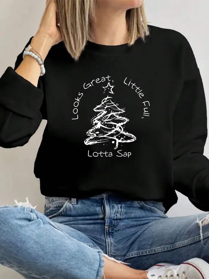 Sweat-shirt pour femmes, thème de noël, Doodle Tree Pun, Slogan «Looks Great Little Full Lotta Sap»,
